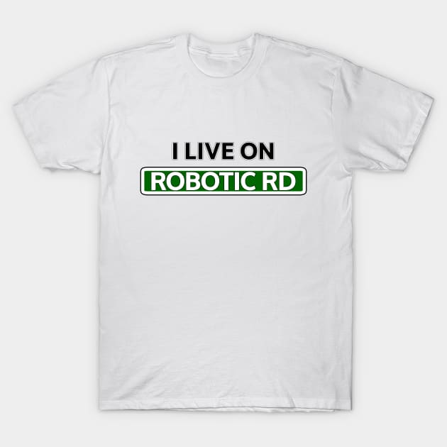 I live on Robotic Rd T-Shirt by Mookle